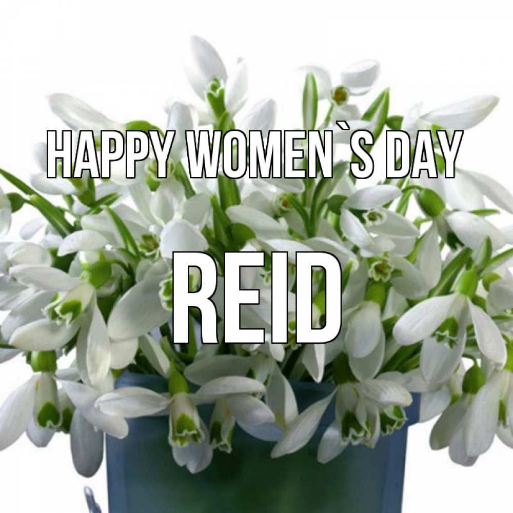 Greetings card с именем, Reid happy women`s day цветы к международному женскому дню Greetings with text for free download 